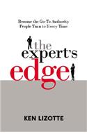 The Expert's Edge: Become the Go-To Authority People Turn to Every Time