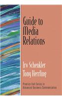 Guide to Media Relations (Guide to Business Communication Series)
