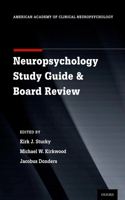 Clinical Neuropsychology Study Guide and Board Review