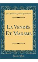 La VendÃ©e Et Madame (Classic Reprint)