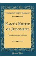 Kant's Kritik of Judgment: With Introduction and Notes (Classic Reprint)
