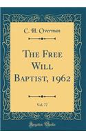 The Free Will Baptist, 1962, Vol. 77 (Classic Reprint)