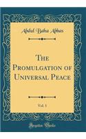 The Promulgation of Universal Peace, Vol. 1 (Classic Reprint)