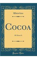 Cocoa: All about It (Classic Reprint): All about It (Classic Reprint)