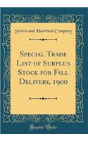 Special Trade List of Surplus Stock for Fall Delivery, 1900 (Classic Reprint)