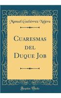 Cuaresmas del Duque Job (Classic Reprint)