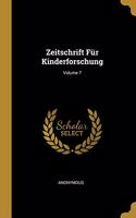 Zeitschrift Für Kinderforschung; Volume 7