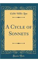 A Cycle of Sonnets (Classic Reprint)