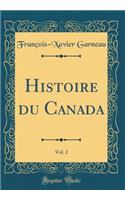 Histoire Du Canada, Vol. 2 (Classic Reprint)