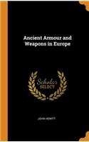 Ancient Armour and Weapons in Europe