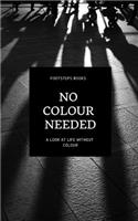 No Colour Needed