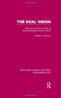 Dual Vision: Alfred Schutz and the Myth of Phenomenological Social Science