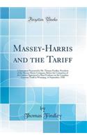 Massey-Harris and the Tariff: A Statement Presented by Mr. Thomas Findley, President of the Massey-Harris Company, Before the Committee of the Cabinet Appointed to Hear Evidence on the Canadian Customs Tariff at Winnipeg, 14 September, 1920