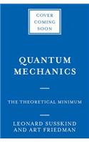 Quantum Mechanics: The Theoretical Minimum