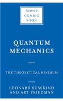 Quantum Mechanics: The Theoretical Minimum