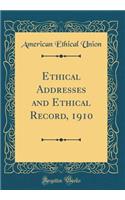 Ethical Addresses and Ethical Record, 1910 (Classic Reprint)