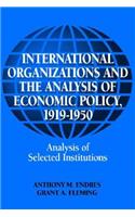 International Organizations and the Analysis of Economic Policy, 1919-1950