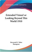 Extended Vision! or Looking Beyond This World 1910