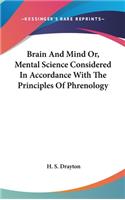 Brain And Mind Or, Mental Science Considered In Accordance With The Principles Of Phrenology