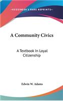 Community Civics: A Textbook In Loyal Citizenship