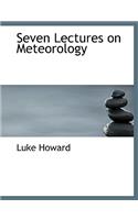 Seven Lectures on Meteorology: (English)