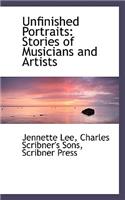 Unfinished Portraits: Stories of Musicians and Artists