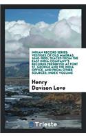 Vestiges of Old Madras, 1640-1800; Traced from the East India Company's Records Preserved at Fort St. George and the India Office, and from Other Sources: Vestiges of Old Madras, 1640-1800; Traced from the East India Company's Records Preserved at Fort St. George and the India Office, and from Other So