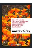 The duty and the liberty of a Christian Church, asserted against popery, Puseyism, and Erastianism