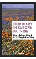 Our Diary in Europe; pp. 1-106