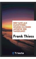 ... Der Tanz ALS Kunstwerk: Studien Zu Einer Ästhetik Der Tanzkunst