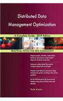 Distributed Data Management Optimization A Complete Guide - 2019 Edition