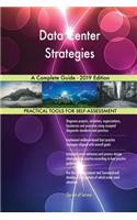 Data Center Strategies A Complete Guide - 2019 Edition