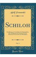 Schiloh, Vol. 1: Ein Beitrag Zur Geschichte Der Messiaslehre; Die Auslegung Von Genesis 49, 10 Im Altertume Bis Zu Ende Des Mittelalters (Classic Reprint): Ein Beitrag Zur Geschichte Der Messiaslehre; Die Auslegung Von Genesis 49, 10 Im Altertume Bis Zu Ende Des Mittelalters (Classic Reprint)