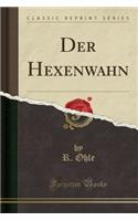 Der Hexenwahn (Classic Reprint)