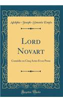 Lord Novart: Comï¿½die En Cinq Actes Et En Prose (Classic Reprint)