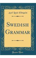 Swedish Grammar (Classic Reprint)