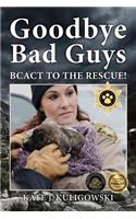Goodbye Bad Guys