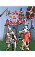 Want to Be a Knight?: (Crabtree Connections Level 1 - Below-Average)
