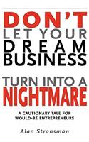 Don't Let Your Dream Business Turn Into a Nightmare