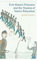 Fort Marion Prisoners and the Trauma of Native Education