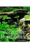 Complete Pond Builder: Creating a Beautiful Water Garden (Our Garden Variety)