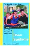 Everything You Need to Know about Down Syndrome: (The Need to Know Library (1994-2004))