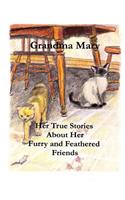 Grandma Mary--Her True Stories about Her Furry and Feathered Friends