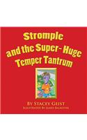 Stromple and the Super-Huge Temper Tantrum