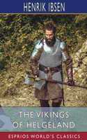 Vikings of Helgeland (Esprios Classics): Translated by William Archer