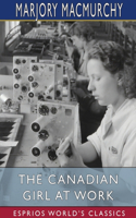 Canadian Girl at Work (Esprios Classics)