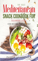 The Best Mediterranean Snack Cookbook for Beginners 2021
