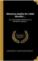 Mémoires Inédits De L'abbé Morellet ...