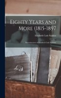 Eighty Years and More (1815-1897
