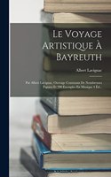 Le Voyage Artistique À Bayreuth